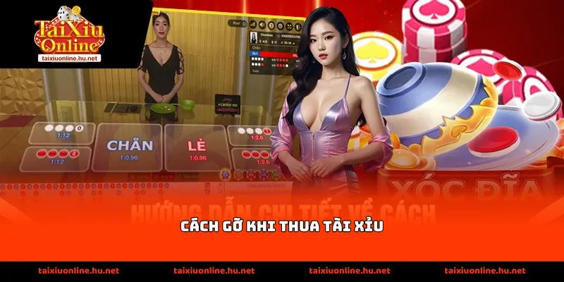 huong dan chi tiet ve cach cach go khi thua tai xiu